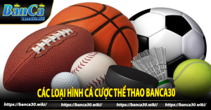 Các loại hình cá cược thể thao Banca30