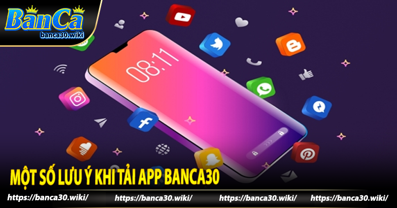 Một số lưu ý khi tải app Banca30